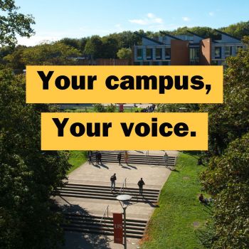 Image of campus with text overlaid 'Your campus, Your voice.'
