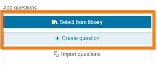 The add questions options of select from library, create question, and import questions