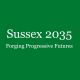 Sussex 2035 - Forging Progressive Futures